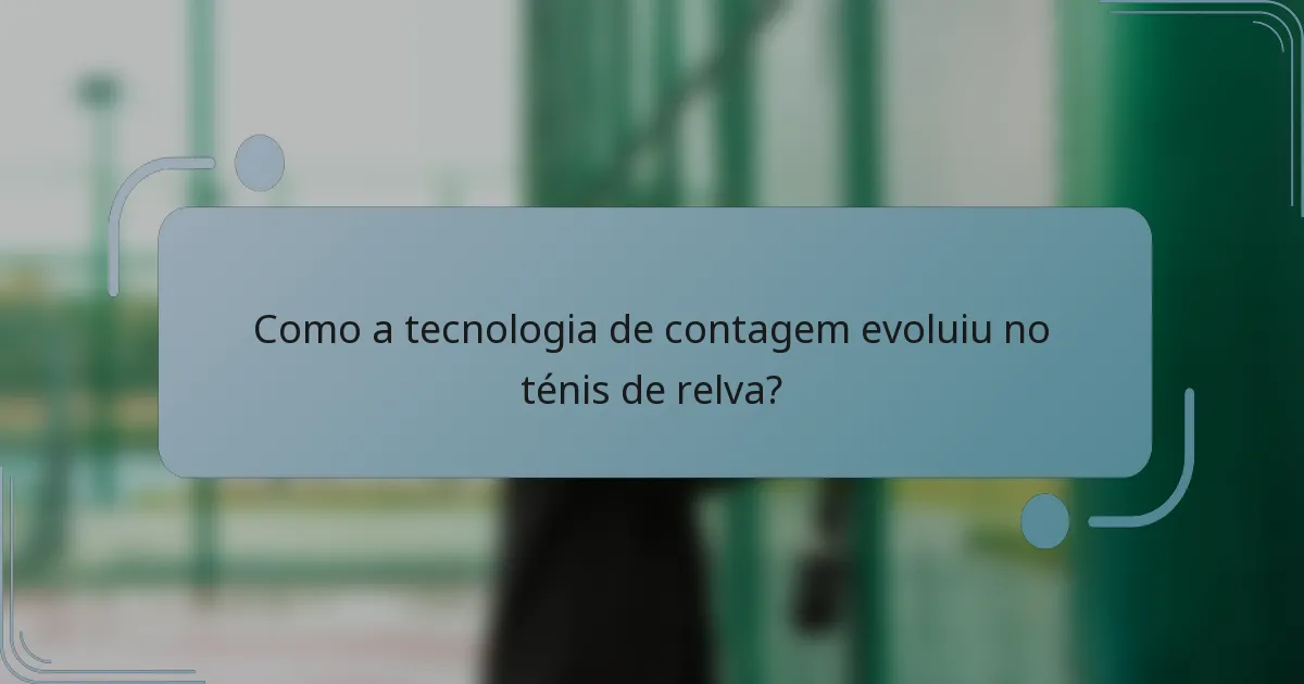 Como a tecnologia de contagem evoluiu no ténis de relva?