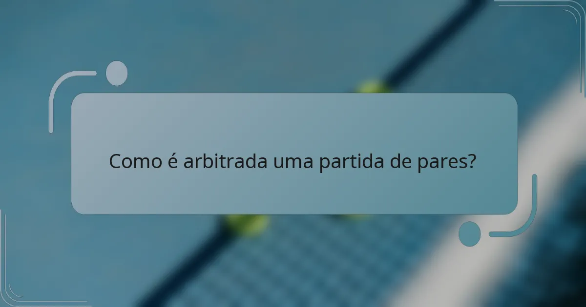 Como é arbitrada uma partida de pares?