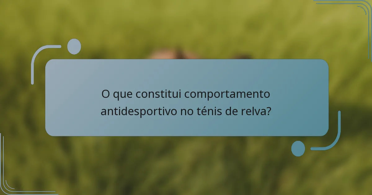 O que constitui comportamento antidesportivo no ténis de relva?