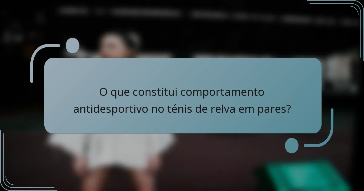 O que constitui comportamento antidesportivo no ténis de relva em pares?