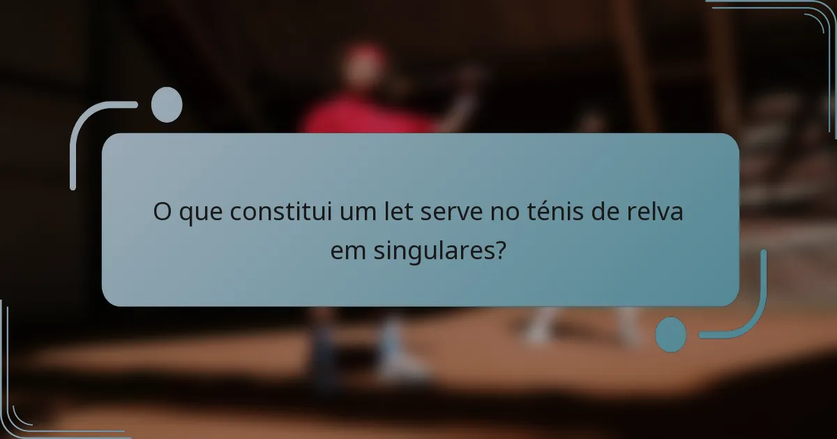 O que constitui um let serve no ténis de relva em singulares?