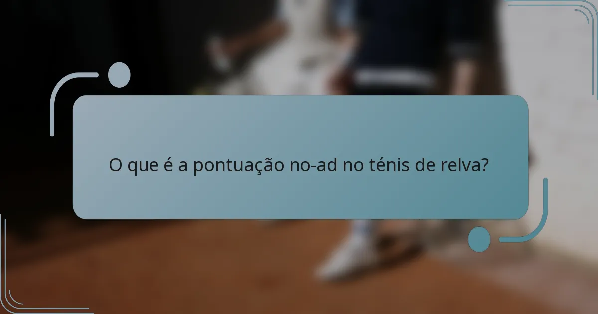 O que é a pontuação no-ad no ténis de relva?
