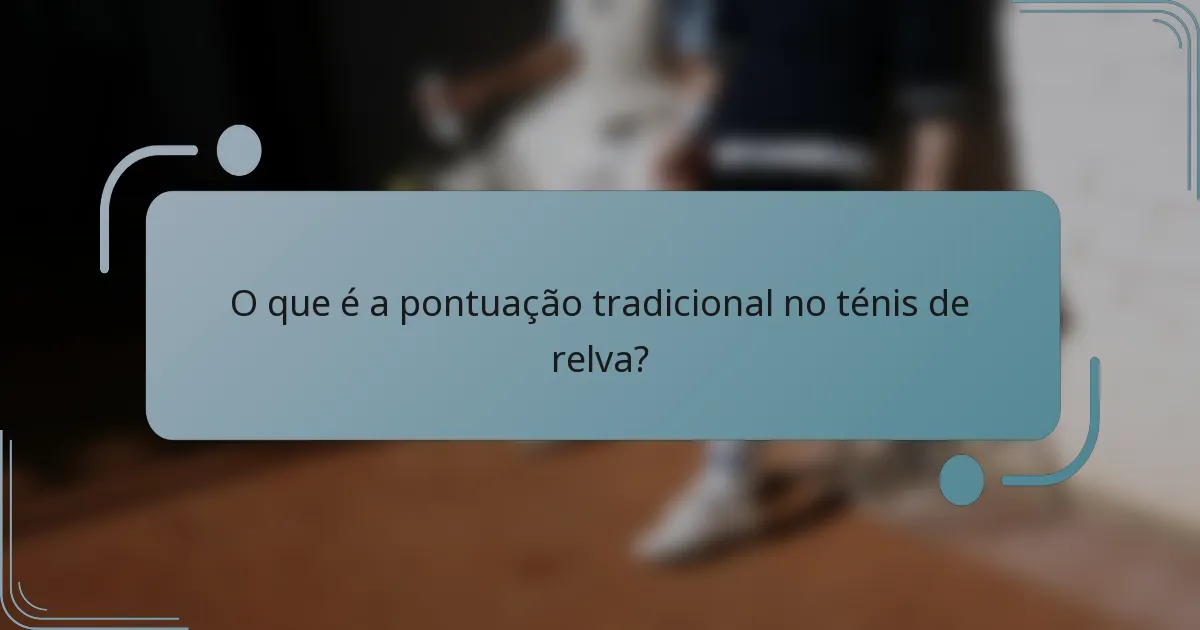 O que é a pontuação tradicional no ténis de relva?