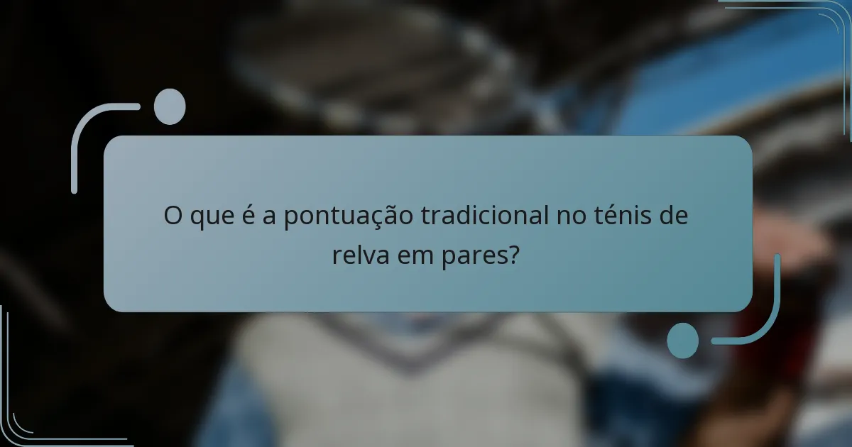 O que é a pontuação tradicional no ténis de relva em pares?