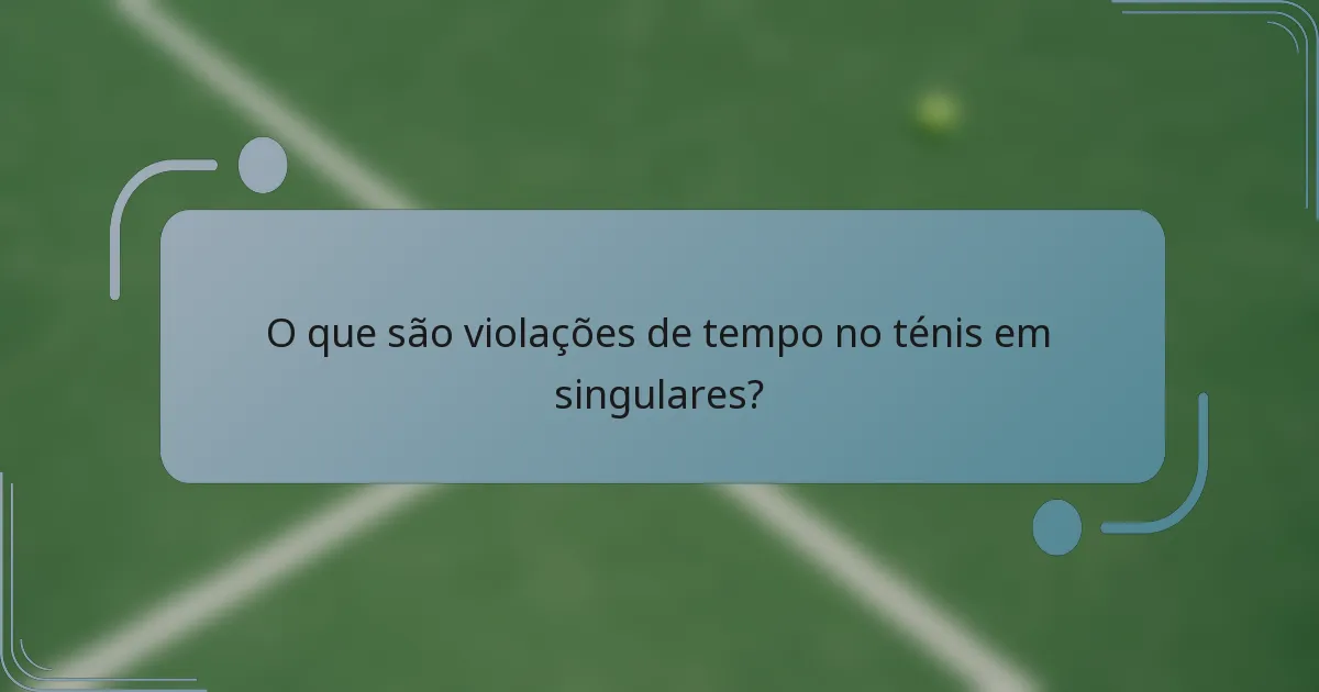O que são violações de tempo no ténis em singulares?