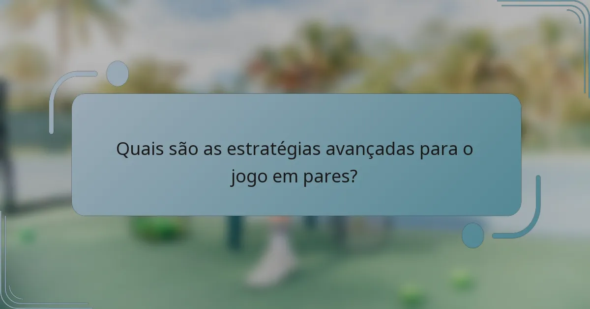 Quais são as estratégias avançadas para o jogo em pares?