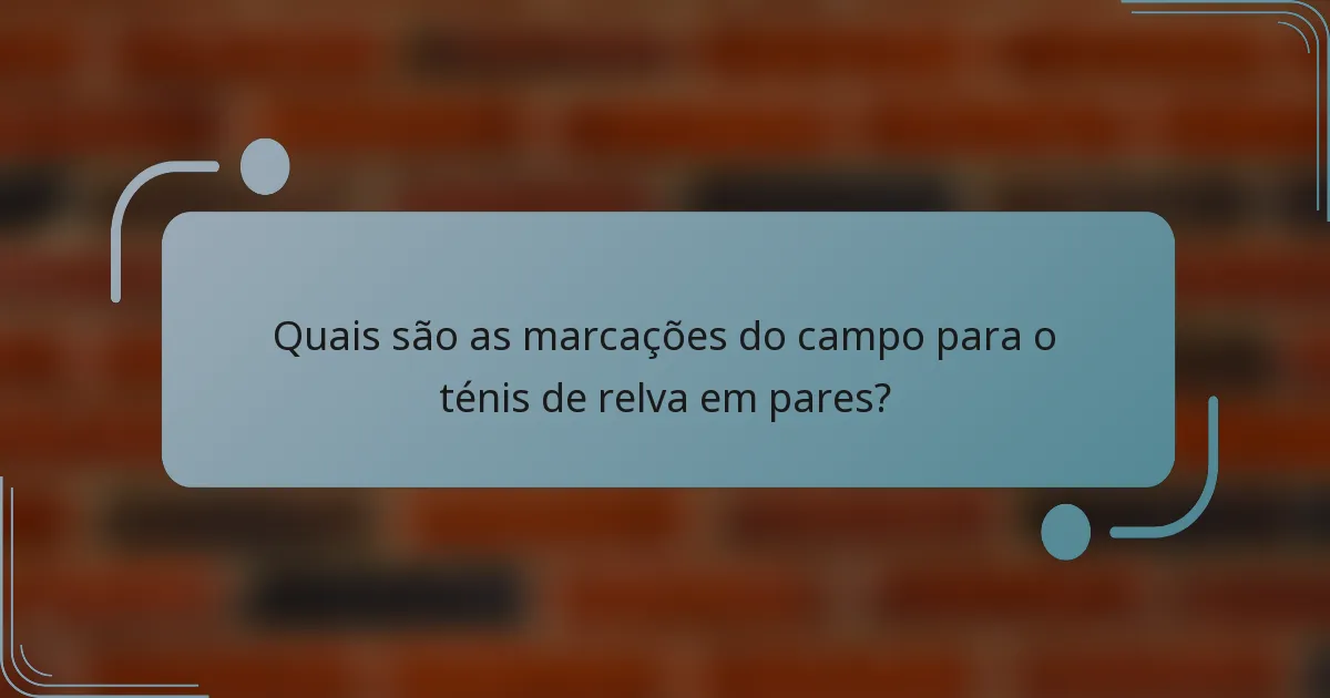 Quais são as marcações do campo para o ténis de relva em pares?