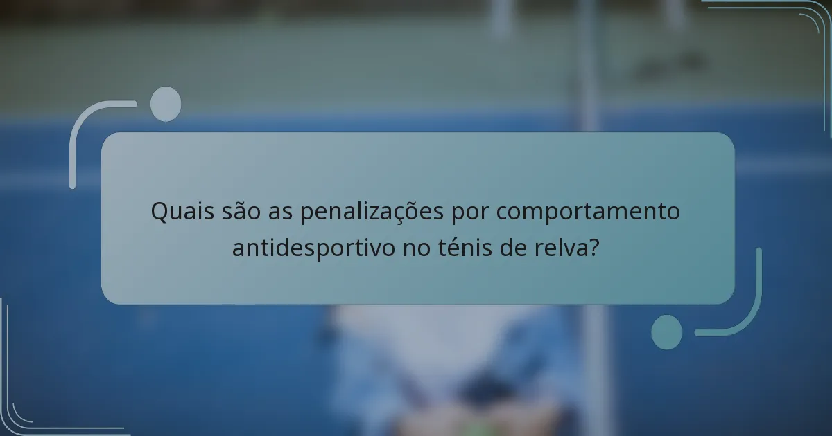 Quais são as penalizações por comportamento antidesportivo no ténis de relva?