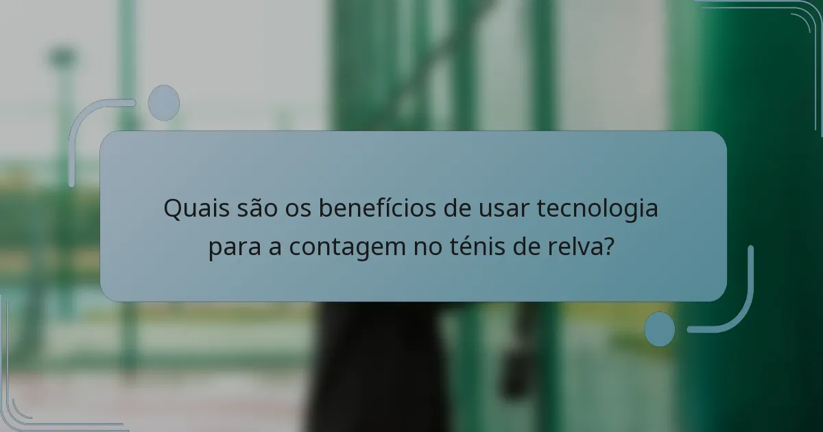 Quais são os benefícios de usar tecnologia para a contagem no ténis de relva?