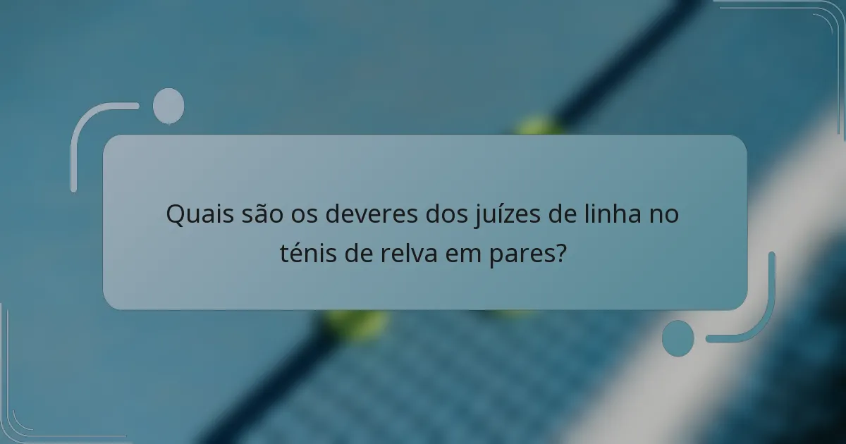 Quais são os deveres dos juízes de linha no ténis de relva em pares?