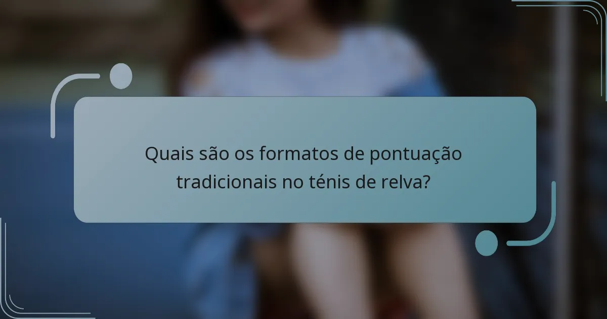 Quais são os formatos de pontuação tradicionais no ténis de relva?