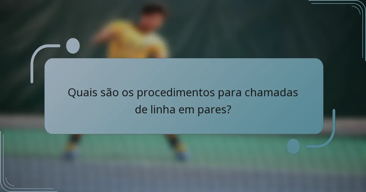 Quais são os procedimentos para chamadas de linha em pares?