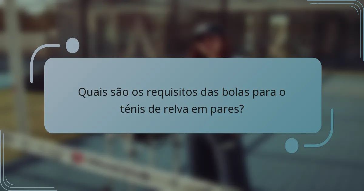Quais são os requisitos das bolas para o ténis de relva em pares?
