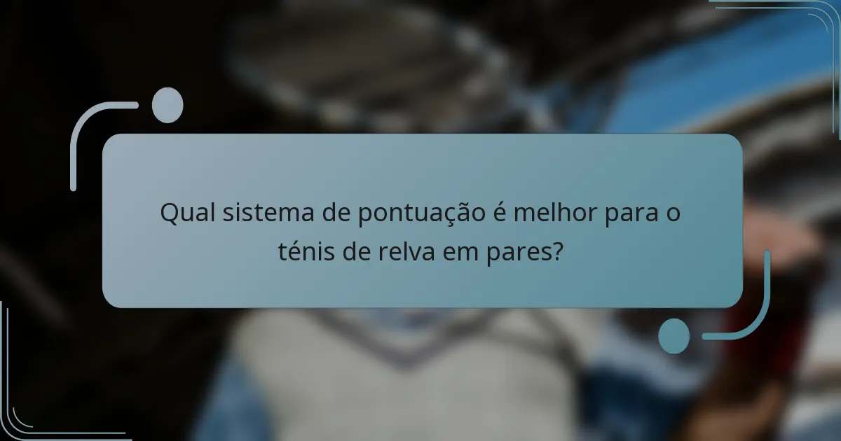 Qual sistema de pontuação é melhor para o ténis de relva em pares?